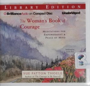 The Women's Book of Courage - Meditations for Empowerment and Peace of Mind written by Sue Patton Thoele performed by Sandra Burr on CD (Unabridged)